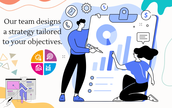 Our team designs a strategy tailored to your objectives.
